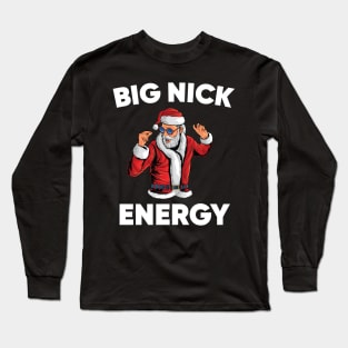 Big Nick Energy Funny Santa Christmas Long Sleeve T-Shirt